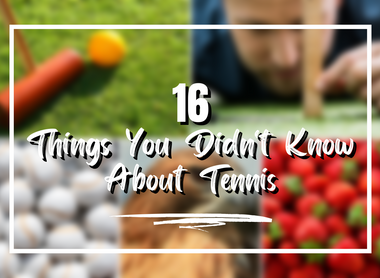 16 Things You Didn't Know About Tennis
